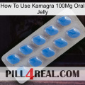 How To Use Kamagra 100Mg Oral Jelly 22